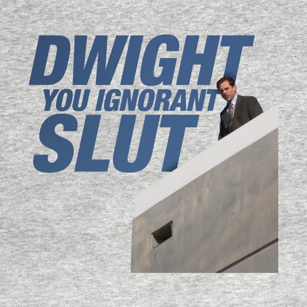 Dwight you Ignorant Slut by Jijarugen